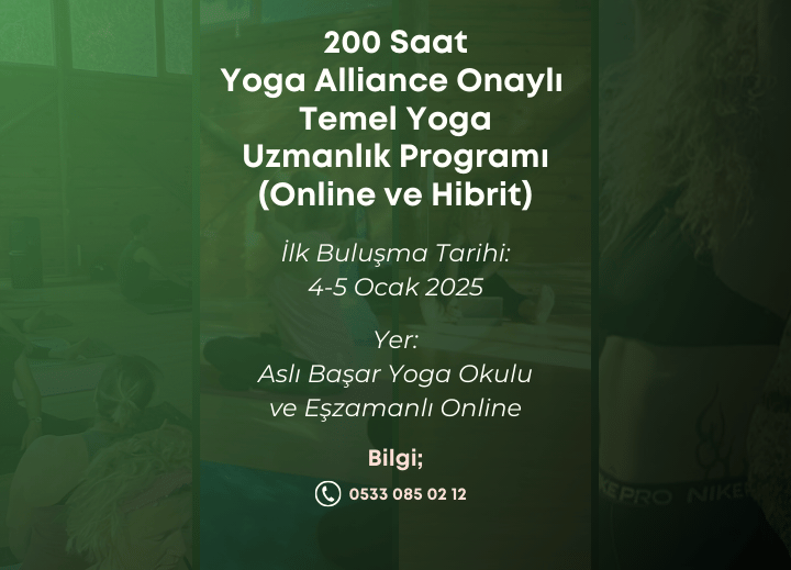 Aslı BAŞAR İle Yoga Alliance Onaylı 200 Saat Temel Yoga Uzmanlık Programı / Online (Hibrit)