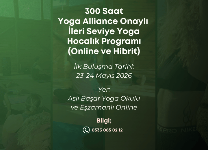 Aslı BAŞAR & İsmet ANLI ile Yoga Alliance Sertifikalı 300 Saat İleri Seviye Yoga Uzmanlık Programı